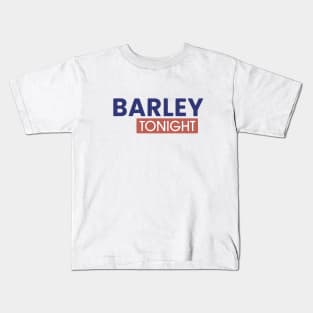 Barley Tonight Kids T-Shirt